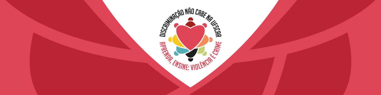 A campanha "Discriminação não cabe na UFSCar. Aprenda, ensine: Violência é crime" é uma estratégia para realizar um movimento educativo com a comunidade, a fim de que todas as pessoas possam perceber o quanto são violentas em suas atitudes cotidianas, mudando seu comportamento. Ela também tem o papel de mostrar que qualquer ato de violência é passível de investigação e punição perante a lei.